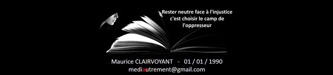 Rester neutre face à l‘injustice, c‘est choisir le camp de l‘oppresseur; média autrement; mediautrement; maurice CLAIRVOYANT