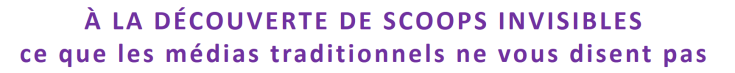 à la découverte de scoops invisibles ce que les médias traditionnels ne vous disent pas; média autrement; médiautrement; Maurice Clairvoyant